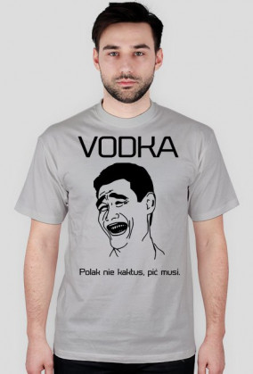 Koszulka "VODKA - Polak nie kaktus, pić musi."