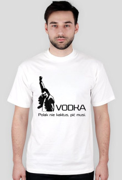 Koszulka "VODKA - Polak nie kaktus, pić musi."