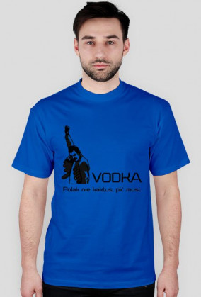 Koszulka "VODKA - Polak nie kaktus, pić musi."