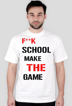 F**K THE SCHOOL MAKE THE GAME męska biała