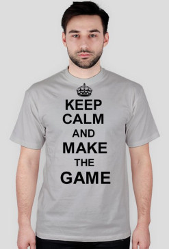 KEEP CALM AND MAKE THE GAME męska szara