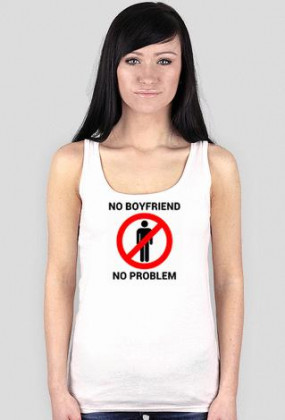 No boyfriend no problem - koszulka na ramiączkach