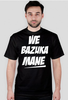 We Bazuka Mane