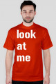 Koszulka  "look at me "