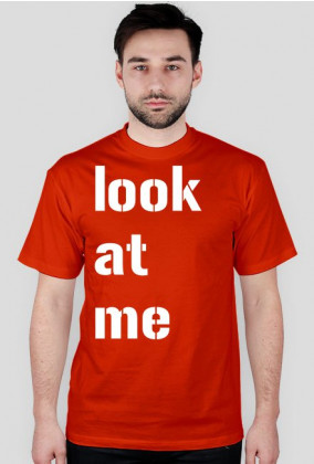 Koszulka  "look at me "