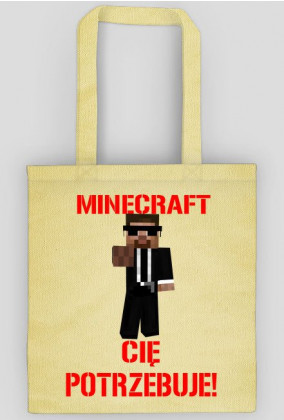 Minecraft Cię Potrzebuje! - Torba 100% bawełna