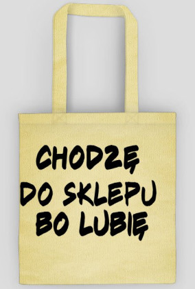 Chodzę do sklepu bo lubię