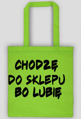 Chodzę do sklepu bo lubię