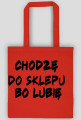 Chodzę do sklepu bo lubię