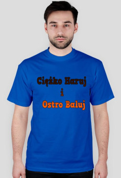 Ciężko haruj i ostro baluj