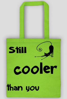 Cat still cooler than you - torba