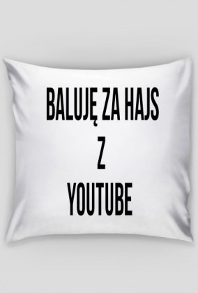 Baluję za hajs z youtube