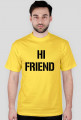 Hi friend- bye friend - koszulka