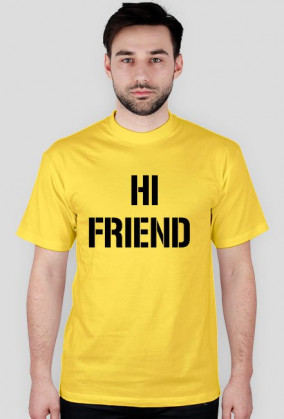 Hi friend- bye friend - koszulka