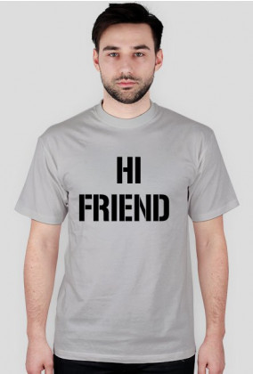 Hi friend- bye friend - koszulka