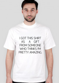 i got this shirt as a gift (t-shirt unisex)