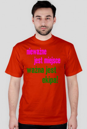 nieważne jest miejsce ważna jest ekipa