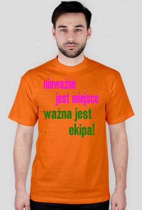 nieważne jest miejsce ważna jest ekipa