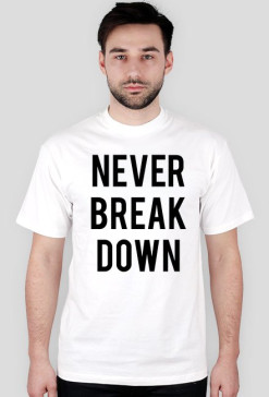 NEVER BREAK DOWN - koszulka męska