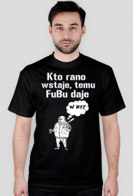 Kto rano wstaje, temu FuBu daje