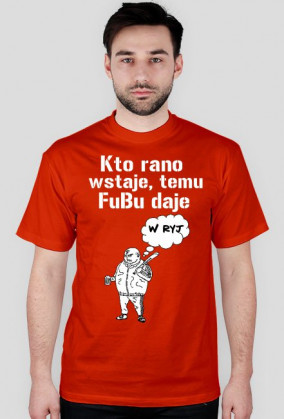 Kto rano wstaje, temu FuBu daje