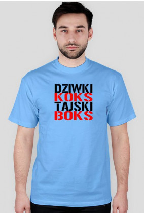 Koszulka męska "Dziwki Koks, Tajski Boks"