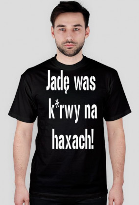 Jadę was kurwy na haxach