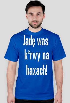 Jadę was kurwy na haxach
