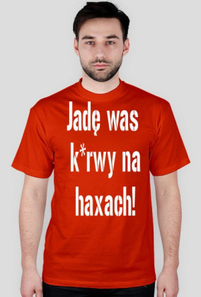 Jadę was kurwy na haxach