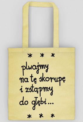 EKOTORBA PLWAJMY NA TĘ SKORUPĘ I ZSTĄPMY DO GŁĘBI