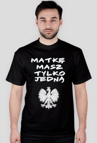 T-Shirt Matkę masz tylko jedną / Patriotic Wear