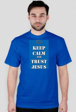 Keep Calm And Trust Jesus