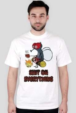 shit on everything