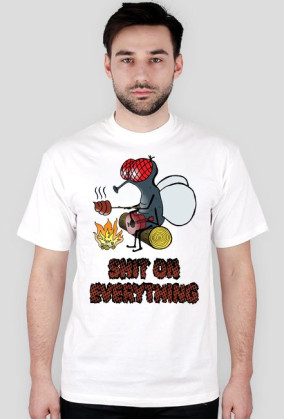 shit on everything