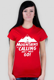 Koszulka damska - THE MOUNTAINS ARE CALLING AND I MUST GO (różne kolory!)