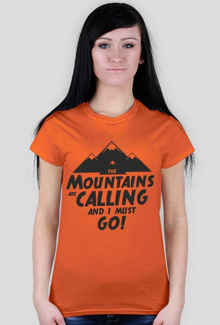 Koszulka damska - THE MOUNTAINS ARE CALLING AND I MUST GO (różne kolory!)