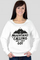 Bluza damska - THE MOUNTAINS ARE CALLING AND I MUST GO (2 kolory!)