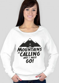 Bluza damska - THE MOUNTAINS ARE CALLING AND I MUST GO (2 kolory!)