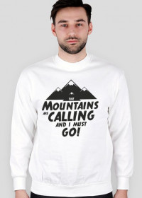 Bluza męska - THE MOUNTAINS ARE CALLING AND I MUST GO