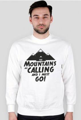 Bluza męska - THE MOUNTAINS ARE CALLING AND I MUST GO