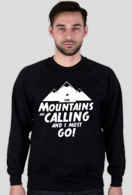 Bluza męska - THE MOUNTAINS ARE CALLING AND I MUST GO