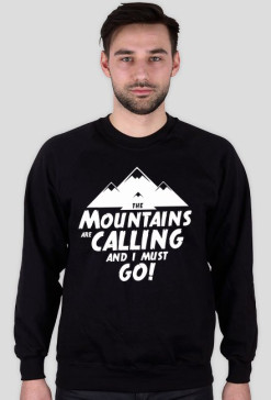 Bluza męska - THE MOUNTAINS ARE CALLING AND I MUST GO