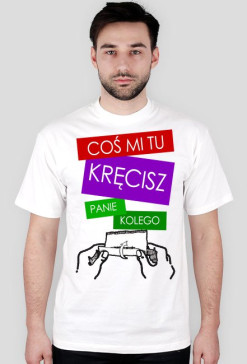 COŚ MI TU KRĘCISZ MĘSKA