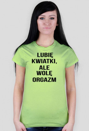 Lubię kwiatki, ale wolę orgazm