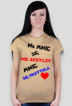 Na mnie się nie krzyczy Mnie się przytula