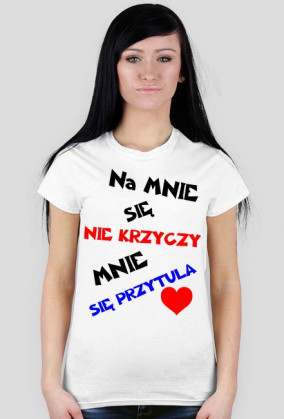Na mnie się nie krzyczy Mnie się przytula