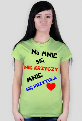 Na mnie się nie krzyczy Mnie się przytula