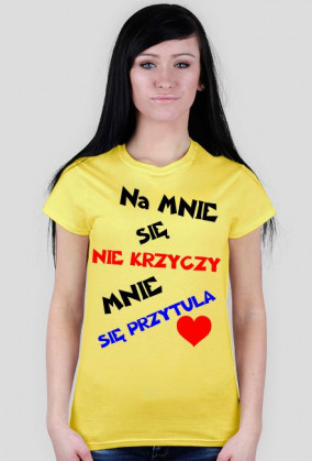 Na mnie się nie krzyczy Mnie się przytula