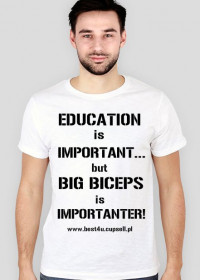 EDUCATION is important... but BIG BICEPS is IMPORTANTER!