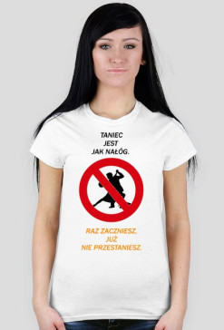 Koszulka damska "Taniec jest jak nałóg."